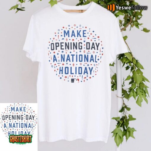 Make Opening Day A National Holiday Unisex T-Shirt
