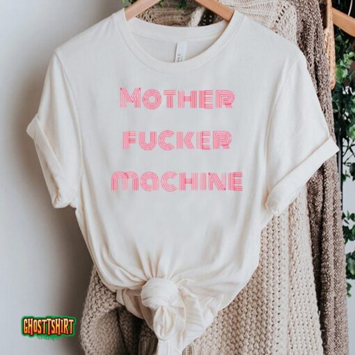 Mother Fucker Machine Unisex T-Shirt