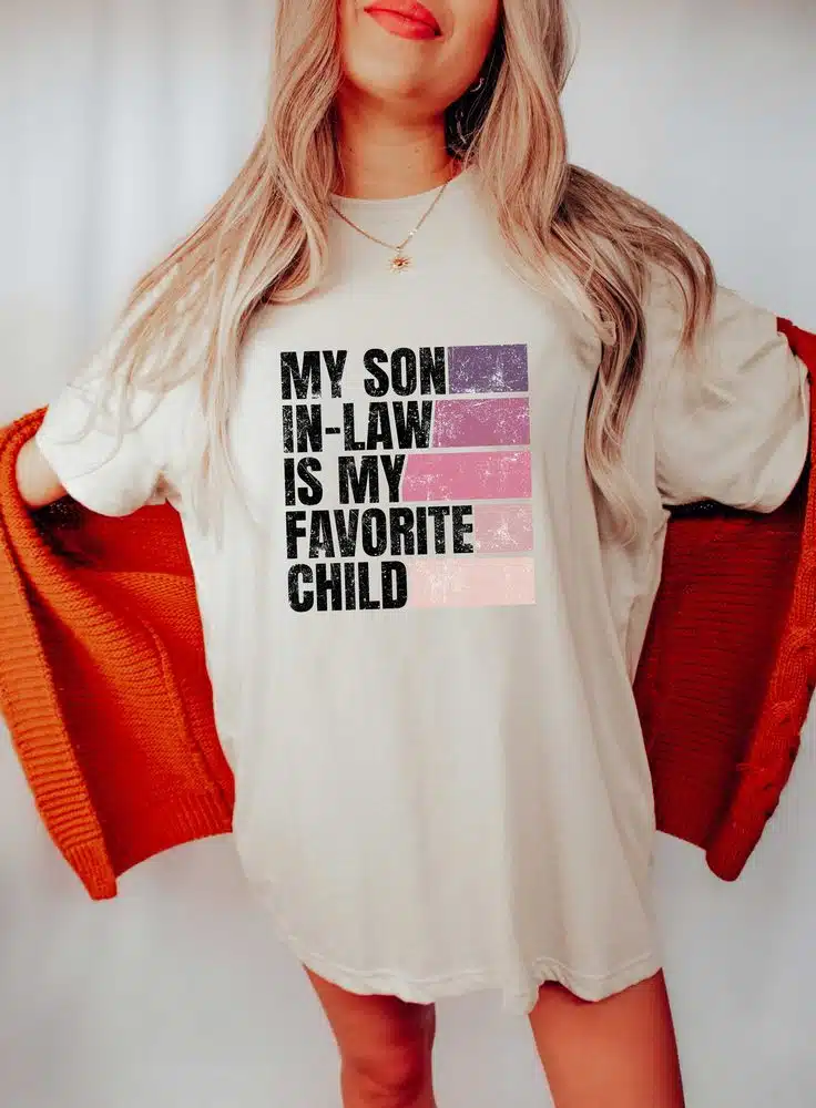 Mothers Day My Son In Law Is My Favorite Child T-Shirt