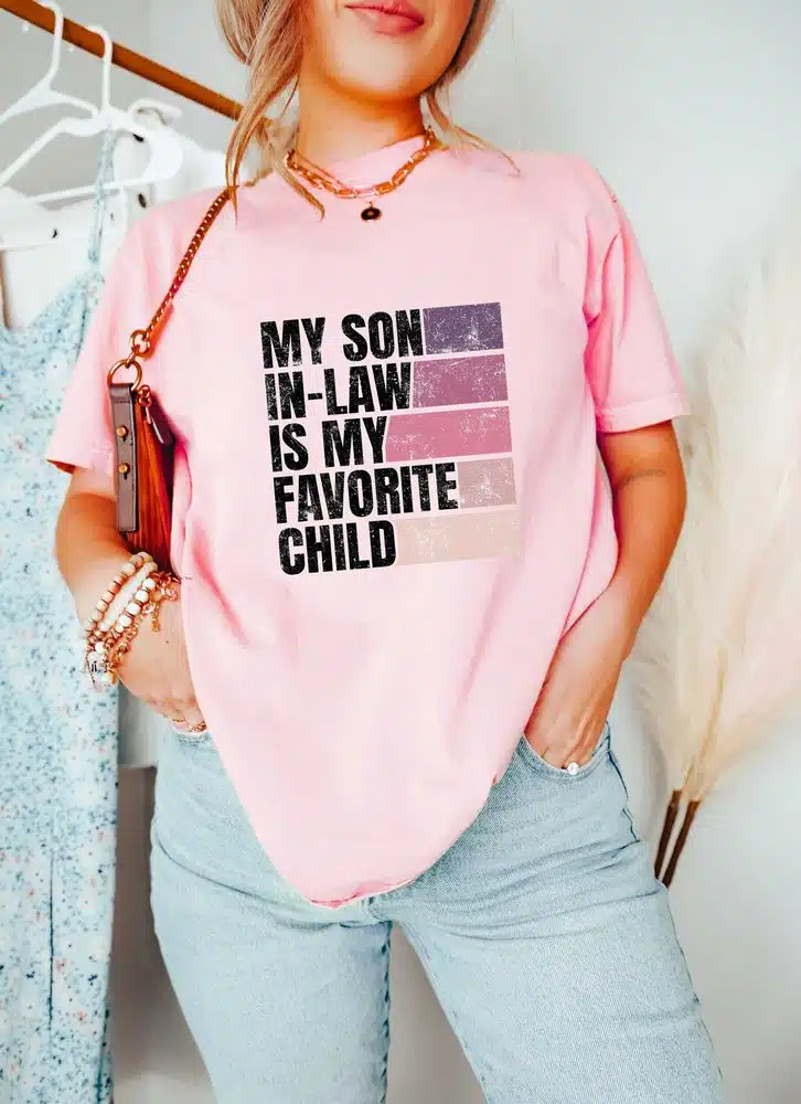 Mothers Day My Son In Law Is My Favorite Child T-Shirt