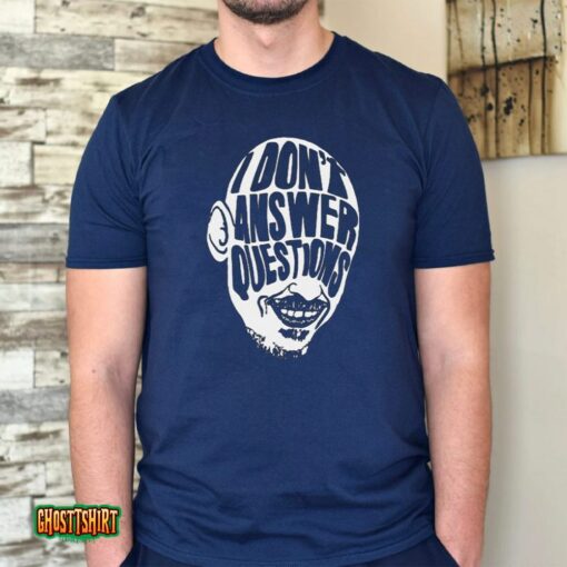Mr Inbetween I Don’t Answer Questions Ray Shoesmith Unisex T-Shirt