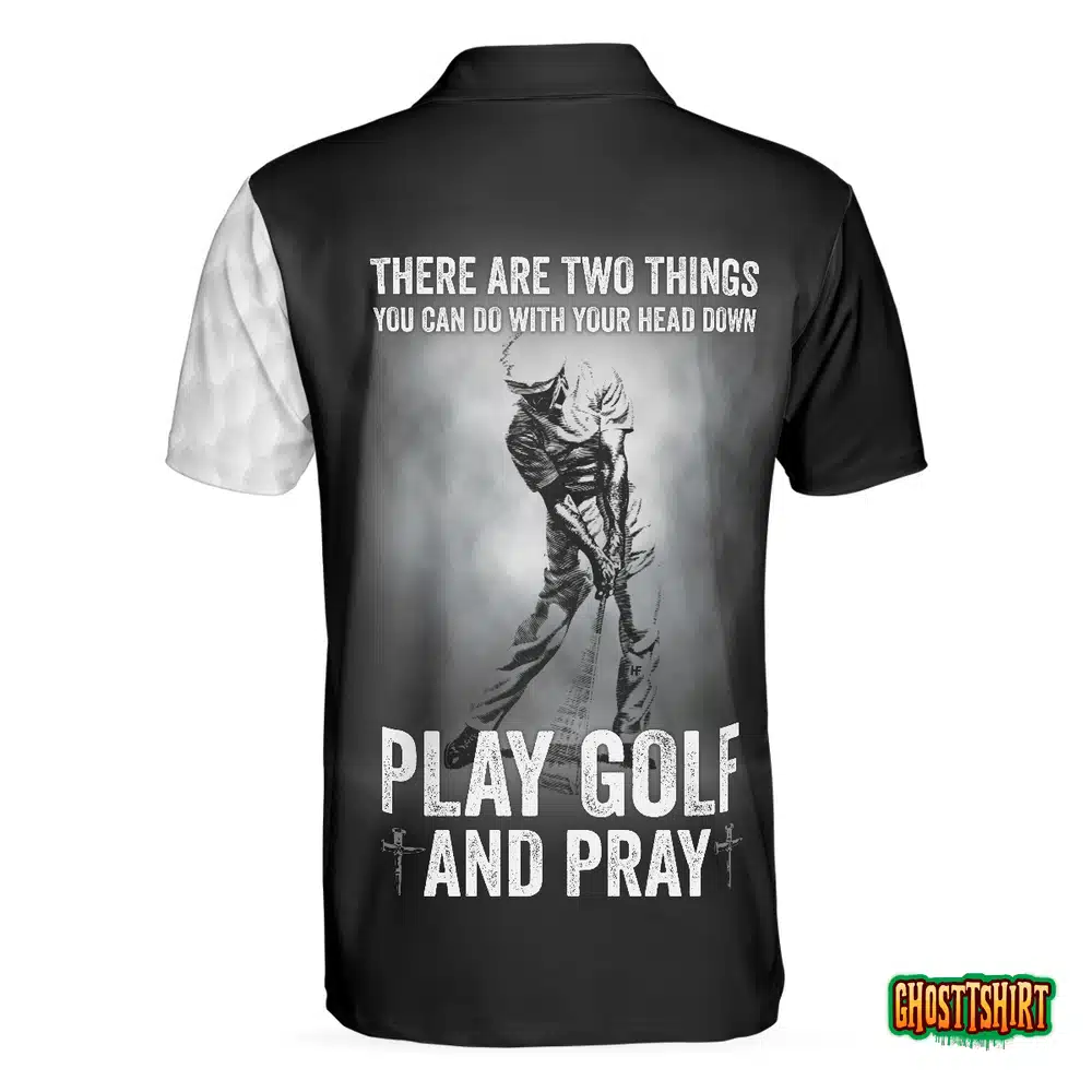 My Head Down When Play Golf And Pray Christian Love Golf Polo Shirt