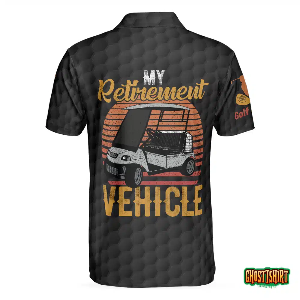 My Retirement Vehicle Golf Polo Shirt