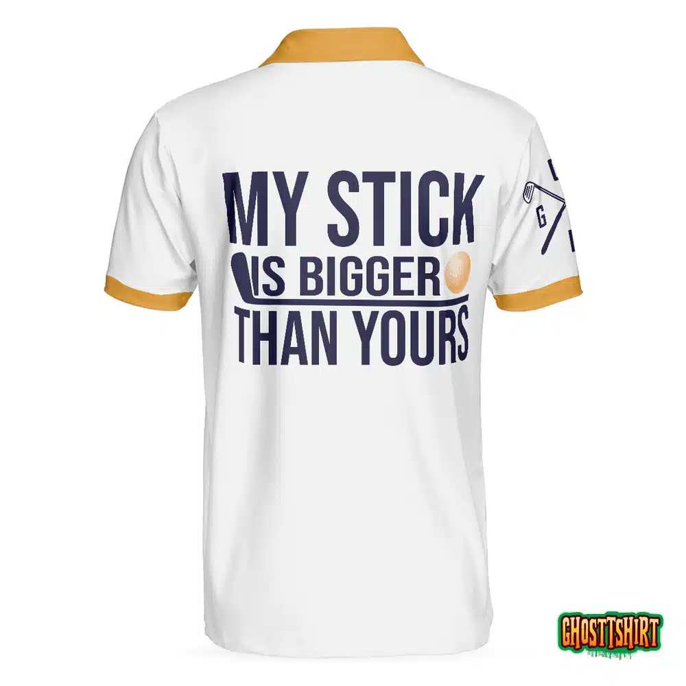 My Stick Is Bigger Than Yours Polo Shirt