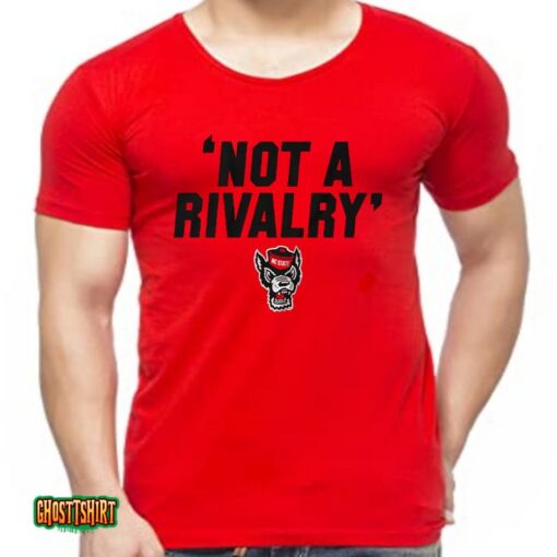 Nc State Not A Rivalry Unisex T-Shirt