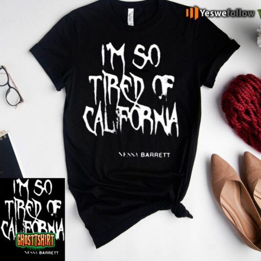 Nessa Barrett Mesh I’m So Tired Of California Unisex T-Shirt
