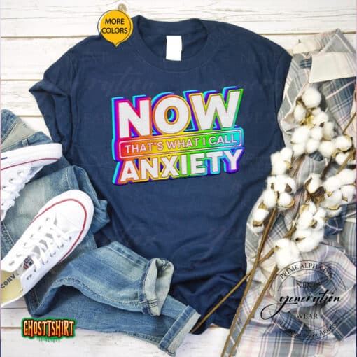 Now That’s What I Call Anxiety Unisex T-Shirt