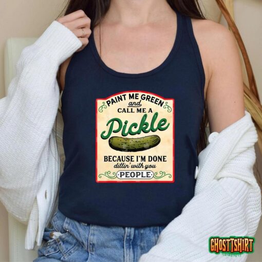 Paint Me Green And Call Me A Pickle T-Shirt