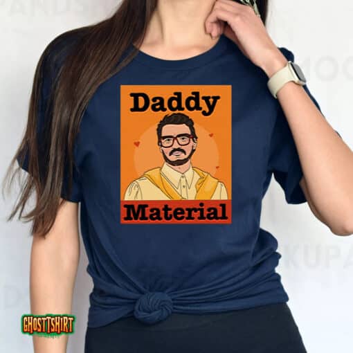Pedro Pascal Daddy Material Unisex T-Shirt