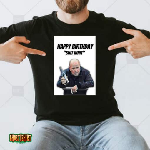 Phil Mitchell Happy Birthday Shit Innit Unisex T-Shirt