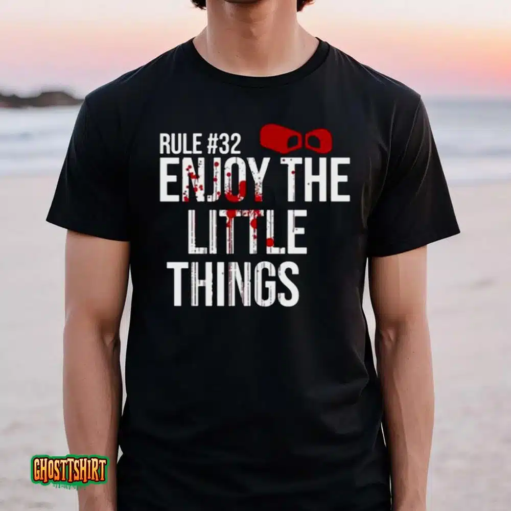 Rule 32 Enjoy The Little Things Zombieland Unisex T-Shirt