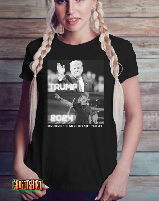 Somethings Telling Me This Ain’t Over Yet Trump Wallen 2024 T Unisex T-Shirt