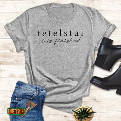 Tetelstai It Is Finished Unisex T-Shirt
