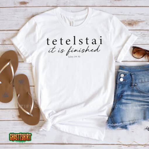 Tetelstai It Is Finished Unisex T-Shirt