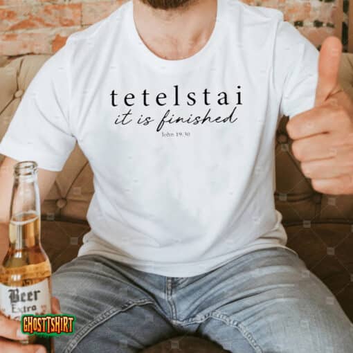 Tetelstai It Is Finished Unisex T-Shirt
