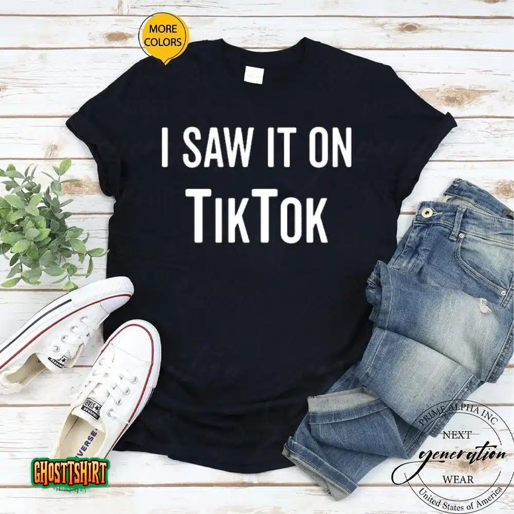 Tiktok Birthday – I Saw It On Tiktok Funny Lover Unisex T-Shirt