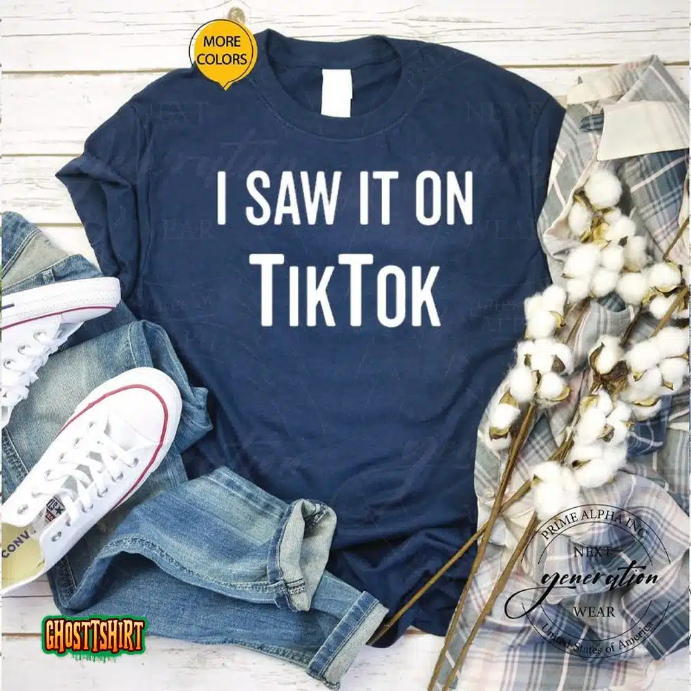 Tiktok Birthday – I Saw It On Tiktok Funny Lover Unisex T-Shirt