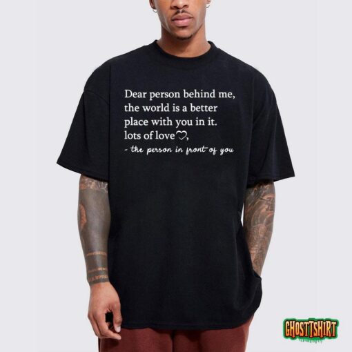 To The Person Behind Me, Dear Person Behind Me You Matter T-Shirt