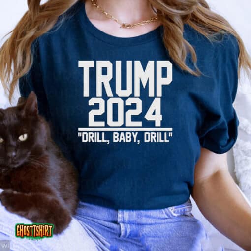 Trump 2024 Drill Baby Drill Unisex T-Shirt