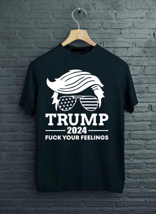 Trump 2024 F Your Feelings I Stand With Trump Unisex T-Shirt