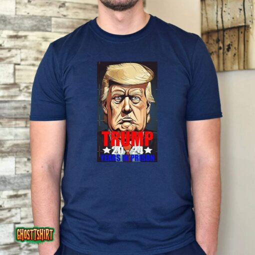 Trump Arrested 2024 Years In Prison Jail Indicted Unisex T-Shirt