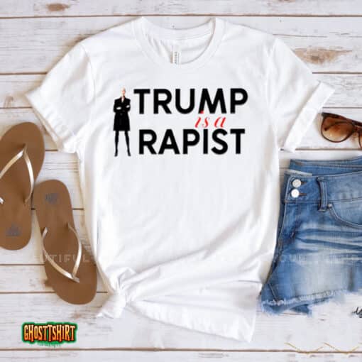 Trump Is A Rapist Unisex T-Shirt