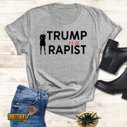 Trump Is A Rapist Unisex T-Shirt