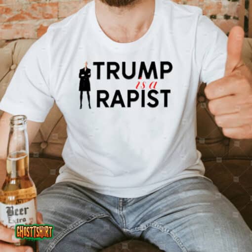 Trump Is A Rapist Unisex T-Shirt