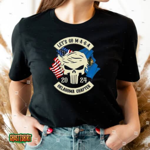Trump Skull Let’s Go Maga 2023 Oklahoma Chapter Unisex T-Shirt