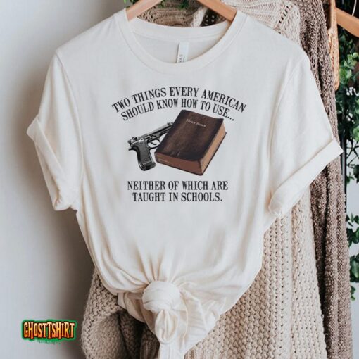 Two Things Every American Should Know How To Use Unisex T-Shirt