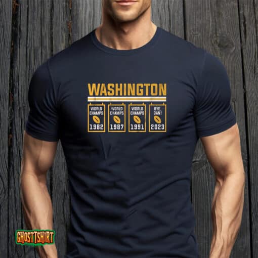 Washington World Champs 1982 1987 1991 Bye Dan 2023 Unisex T-Shirt