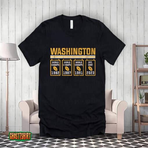 Washington World Champs 1982 1987 1991 Bye Dan 2023 Unisex T-Shirt