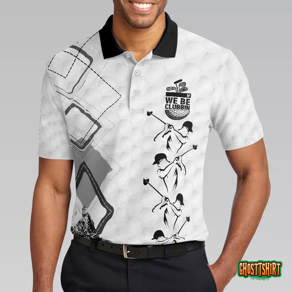 We Be Clubbin Golf Short Sleeve Polo Shirt