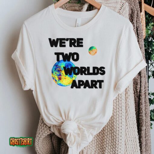 We’re Two Worlds Apart Conan Gray Astronomy Unisex T-Shirt