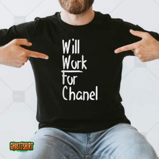 Will Work For Chanel Unisex T-Shirt