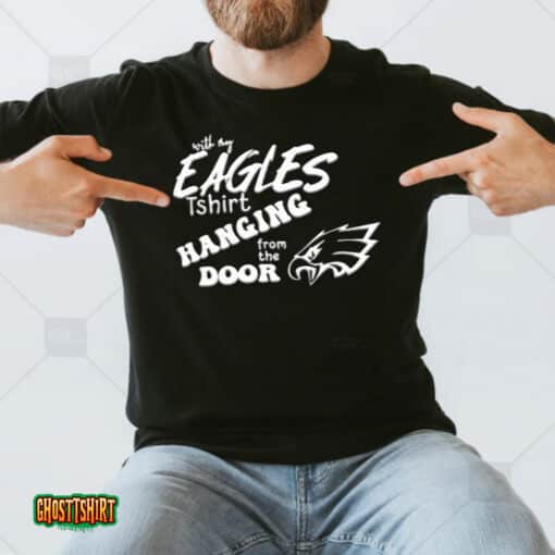 With My Eagles Tunisex T-Shirt Hanging From The Door Unisex T-Shirt