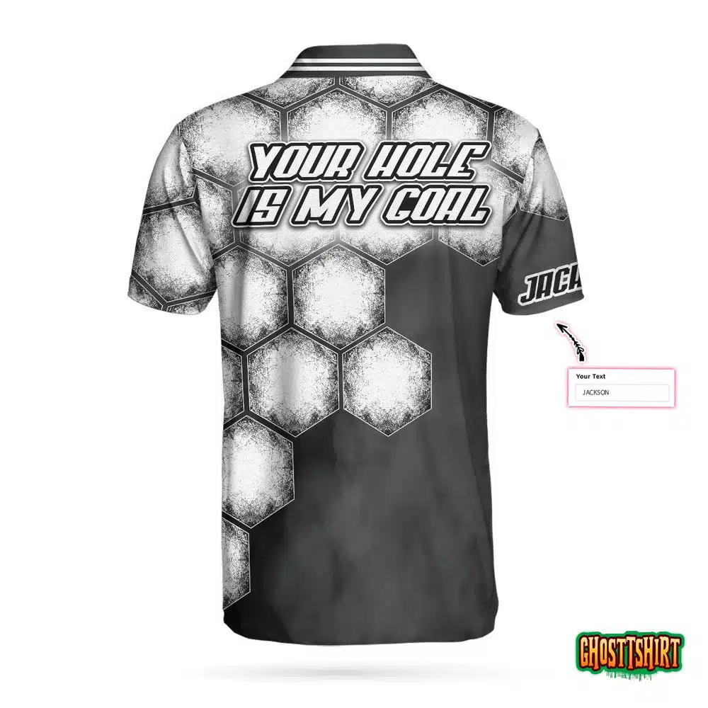 Your Hole Is My Goal Golf Ball Custom Polo Shirt
