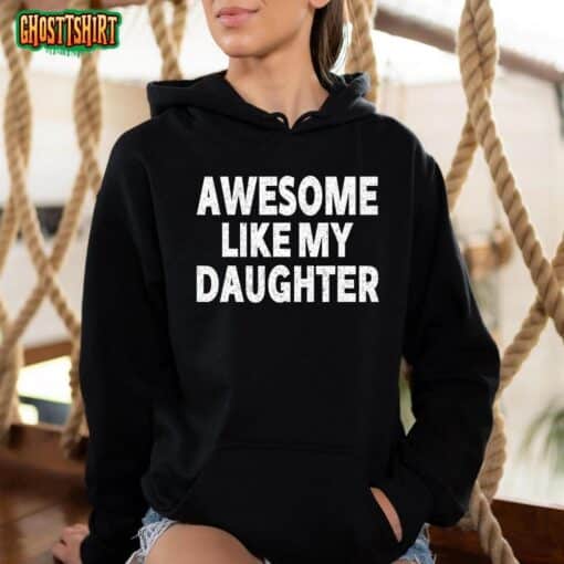 Awesome Like My Daughter Gifts Men Funny Fathers Day Dad T-Shirt