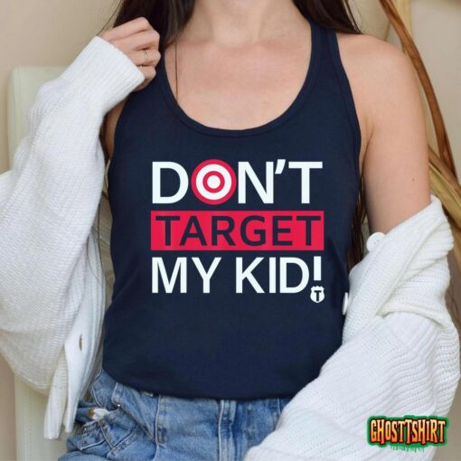 Don’t Target My Kids T-Shirt