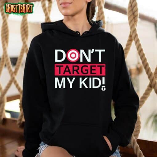 Don’t Target My Kids T-Shirt