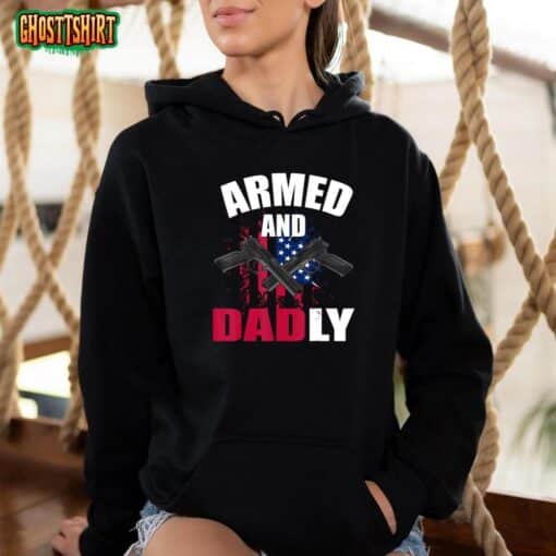 Mens Armed And Dadly Funny Deadly Father For Fathers Day T-Shirt