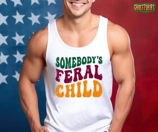 Somebody’s Feral Child – Child Humor T-Shirt