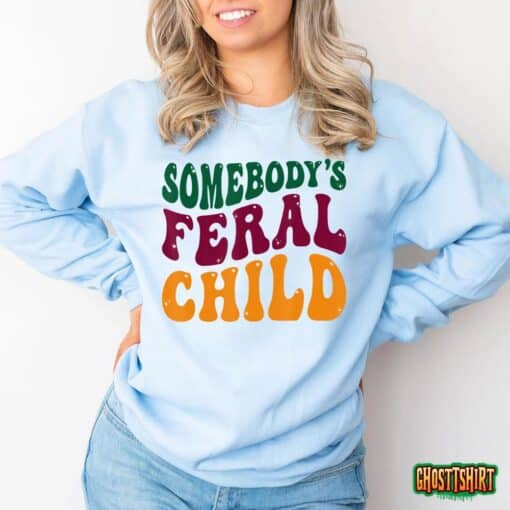 Somebody’s Feral Child – Child Humor T-Shirt