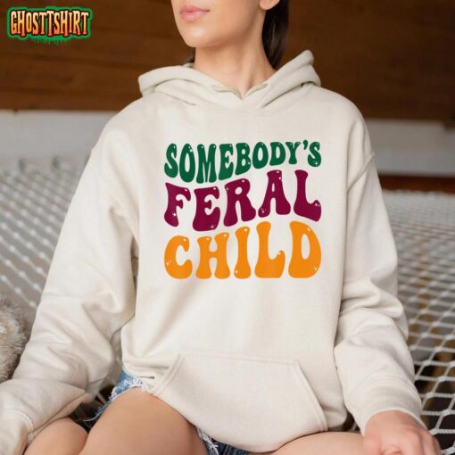 Somebody’s Feral Child – Child Humor T-Shirt