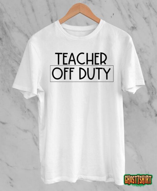 Teacher Off Duty T-Shirt