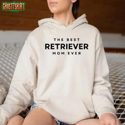 The Best Retriever Mom Ever. Retriever Dog Mama T-Shirt