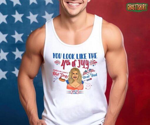 You Look Like 4th Of July Makes Me Want A Hot Dog Real Bad T-Shirt