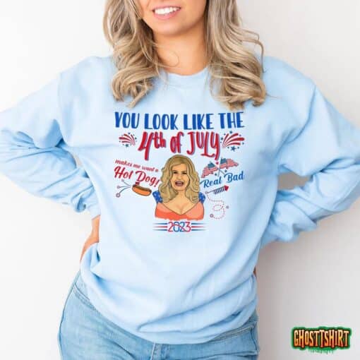 You Look Like 4th Of July Makes Me Want A Hot Dog Real Bad T-Shirt