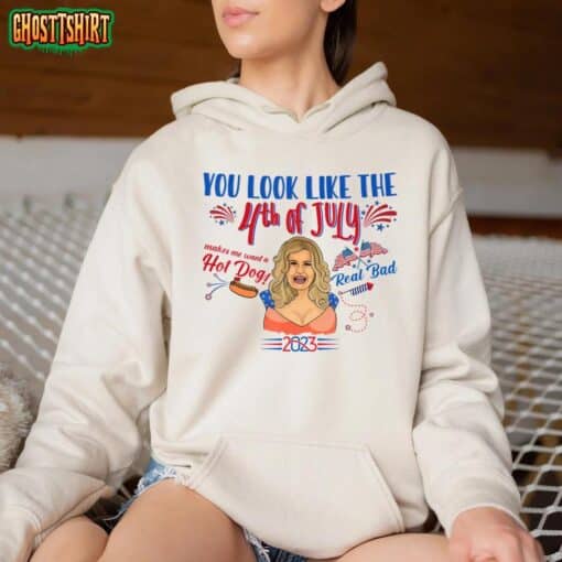 You Look Like 4th Of July Makes Me Want A Hot Dog Real Bad T-Shirt