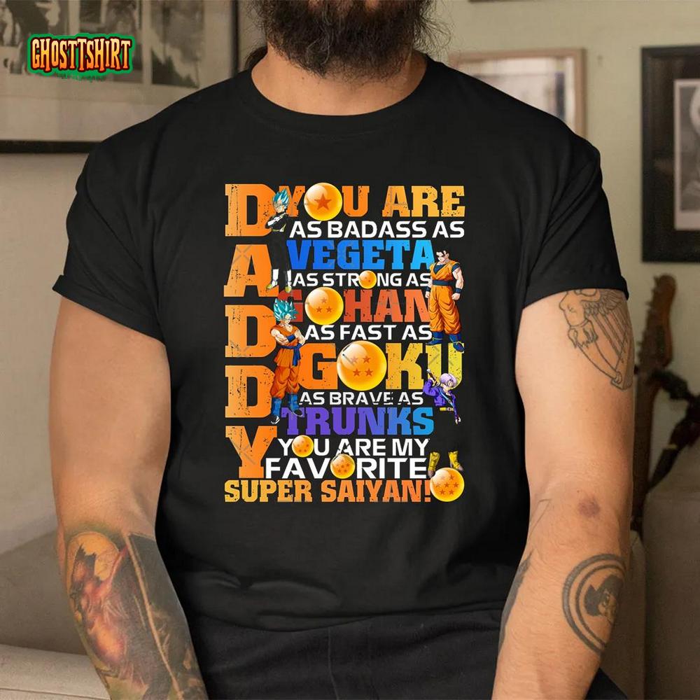 Daddy You Are As Badass As Vegeta As Strong As Goku Gohan Dragon Ball